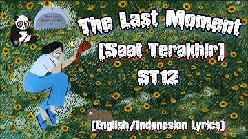 ST12 - Saat Terakhir (English/Indonesian Lyrics)