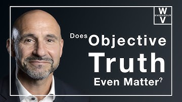 Why Does Objective Truth Even Matter?
