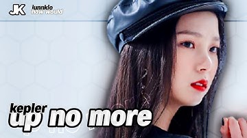 how would kep1er sing up no more (twice) — line distribution