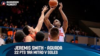 Jeremis Smith 22 PTS en la 1ra mitad vs Soles