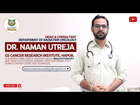 Dr Naman Utreja | Brachytherapy | GS Cancer Research Institute | Ghaziabad | Uttar Pradesh
