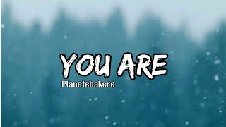 You Are (Electric Atmosphere) - Planetshakers (Lyrics)