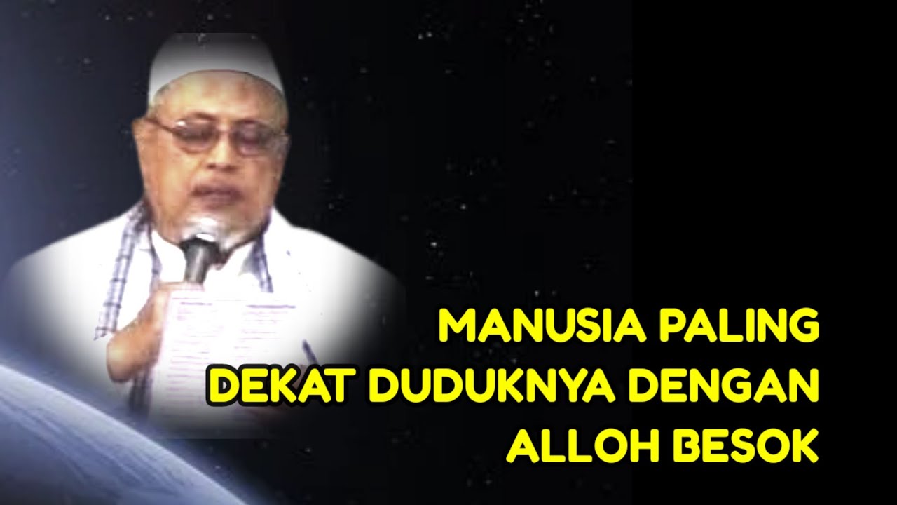 1051 MANUSIA PALING DEKAT DUDUKNYA DENGAN ALLOH