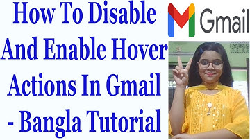 How To Disable And Enable Hover Actions In Gmail - Bangla