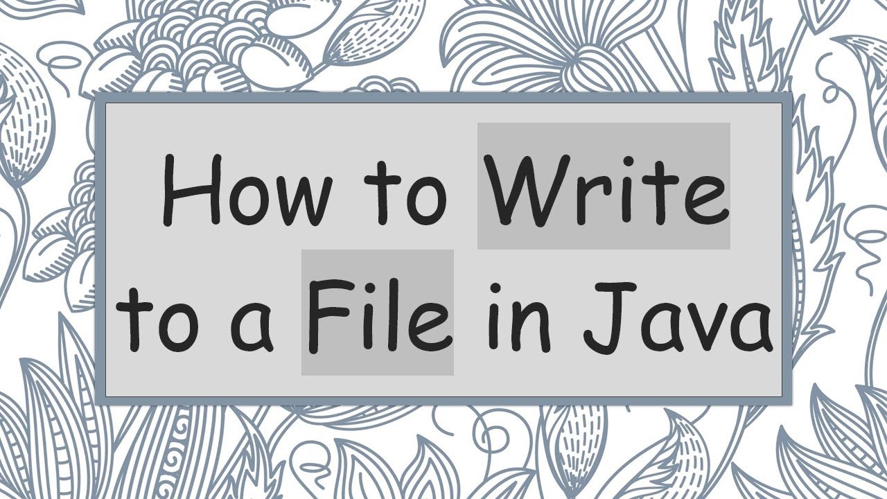 How to Write to a File in Java