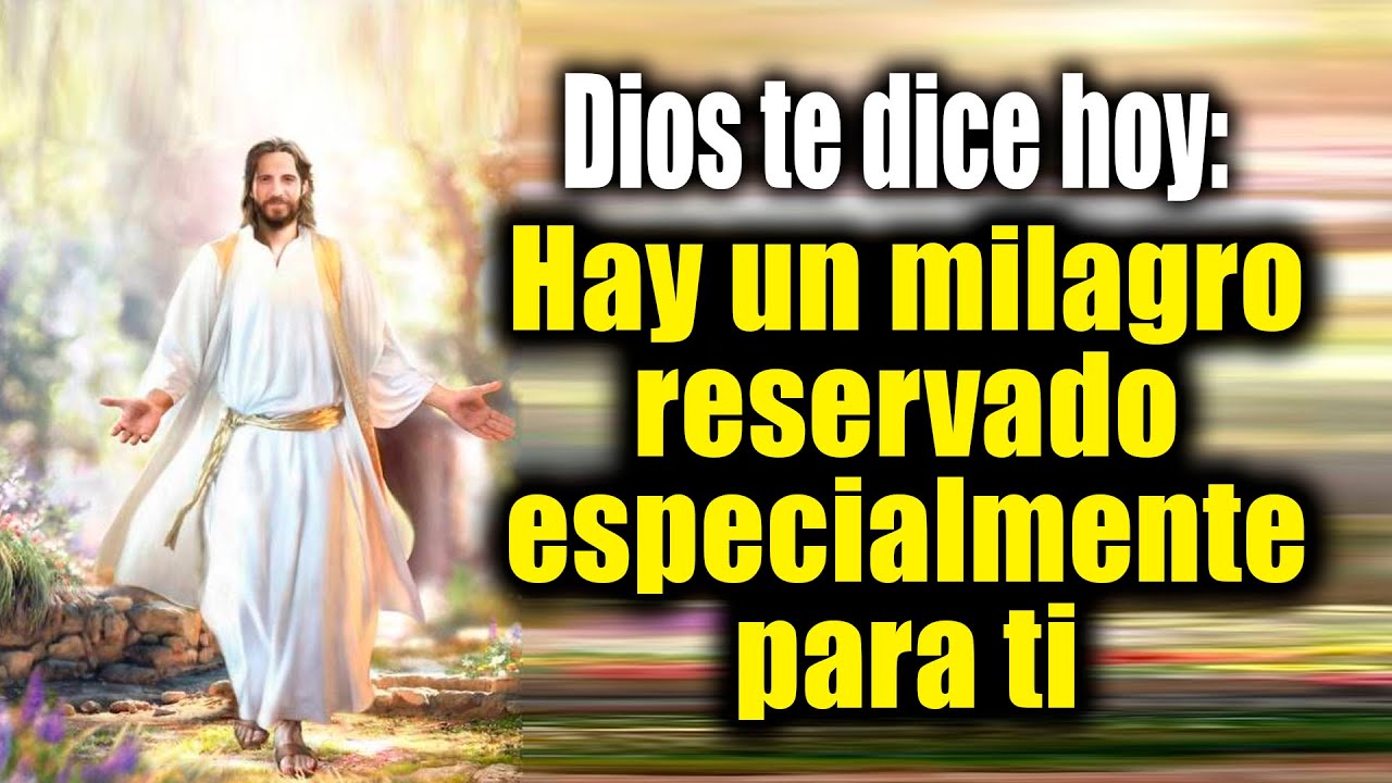 DIOS TE DICE HOY - Hay un milagro reservado especialmente para ti - YouTube