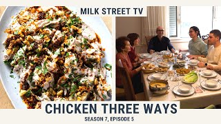 Chicken Three Ways | Milk Street TV Season 7, Episode 5