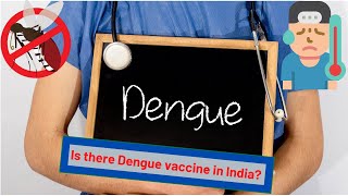 Is there Dengue Vaccine in India? क्या भारत में डेंगू का टीका है?