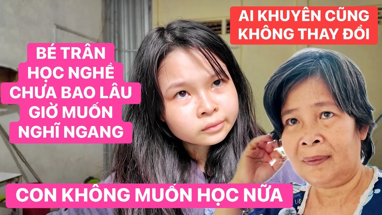Chuyện gì đang xảy ra! Bé Trân học nghề tóc chưa bao lâu đã muốn NGHỈ, ai khuyên cũng không thay đổi