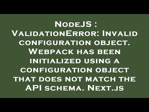 NodeJS : ValidationError: Invalid configuration object. Webpack has been initialized using a configu