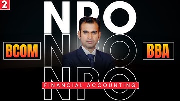 NPO | 02 | Financial Accounting | BCom/BBA | Anuj Kr. Singh