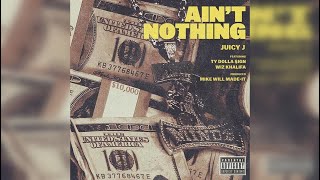 Juicy J - 'Ain't Nothing' (Clean Edit)