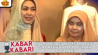 TAARUF KILAT! OKI SETIANA DEWI SIAP MENIKAH TANPA PERNAH PACARAN! | KABAR KABARI