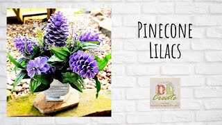 Pinecone Lilacs