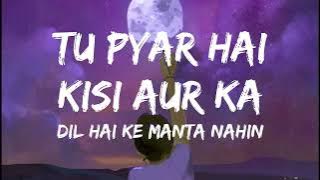 Tu Pyar Hai Kisi Aur Ka Lyrics | Dil Hai Ki Manta Nahin | Aamir Khan, Pooja Bhatt
