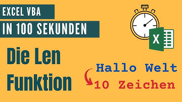 Anzahl der Zeichen einer Zeichenfolge mit der Len Funktion bestimmen [Excel VBA in 100 Sekunden]