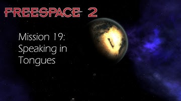 Freespace 2, Mission 19: Speaking in Tongues [ENG] [1080p60]