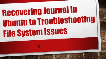 Recovering Journal in Ubuntu to Troubleshooting File System Issues