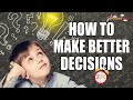 How to make better decisions