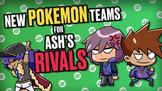 What if Ash's Rivals had New Pokemon Teams