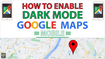 Google Maps: How To Enable Dark Mode On A Mobile Device *2021*