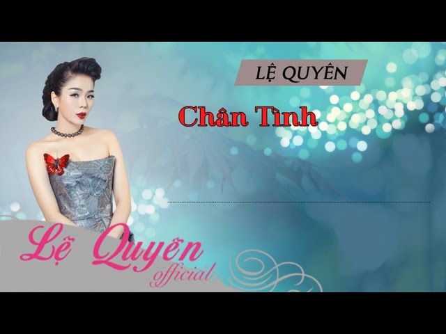 Chân Tình - Lệ Quyên