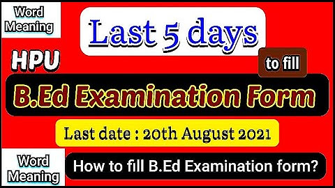 How to fill HPU B.Ed Examination form for 2nd and 4th Semesters ;