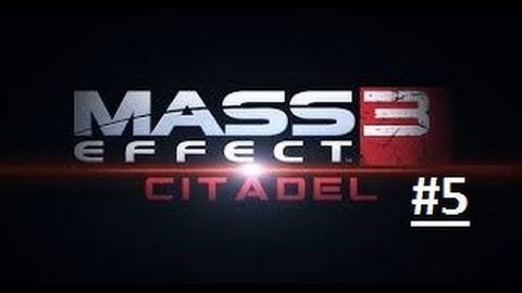 Mass Effect 3 Citadel DLC part 5