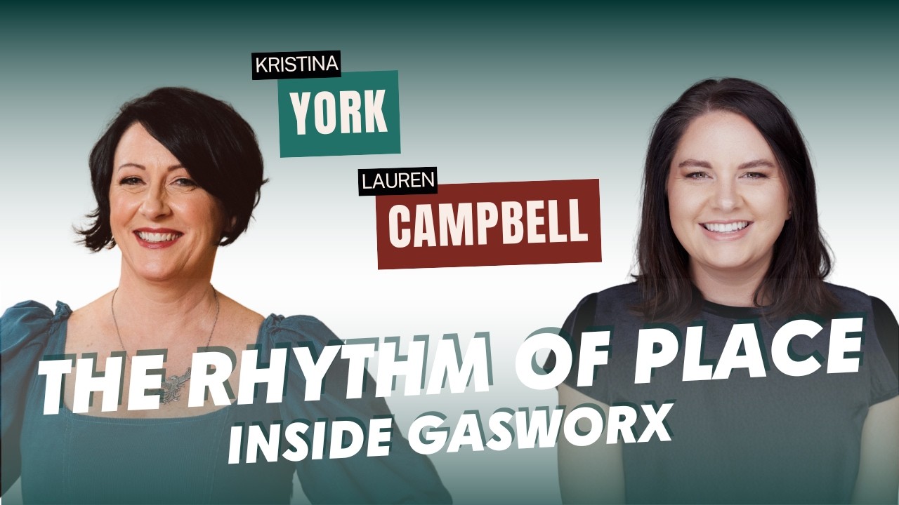 Episode 24: The Rhythm of Place : Inside Gasworx with Lauren Campbell