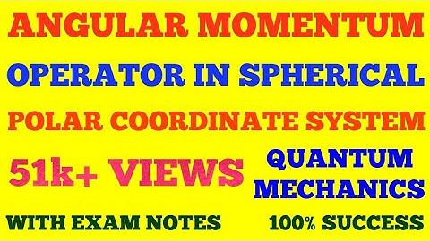 ANGULAR MOMENTUM OPERATOR IN SPHERICAL POLAR COORDINATE SYSTEM || QUANTUM MECHANICS || EXAM NOTES ||