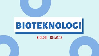 BIOTEKNOLOGI : SMA KELAS 12