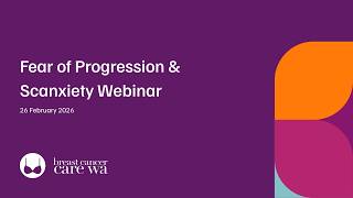 BCCWA Webinar Fear of Progression & Scanxiety