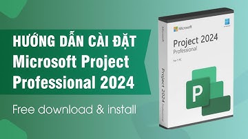 Hướng Dẫn Cài Đặt Microsoft Project Professional 2024  - Download & Tải Về Miễn Phí