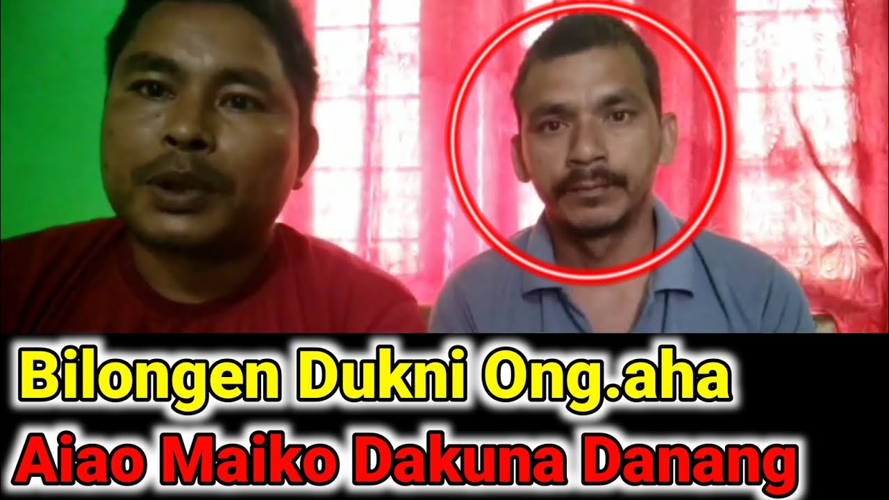 Bilongen Dukni OngahaAiao Indake Dakahaode Maiko Dakuna Danang