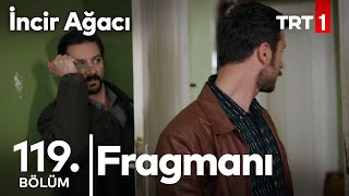 İncir Ağacı 119 Bölüm fragmanı