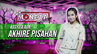 NEW MONATA - AKHIRE PISAHAN | Voc. ASSYIFA ADN