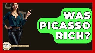 Famous Was Picasso Rich? - Europe Through the Ages Profile