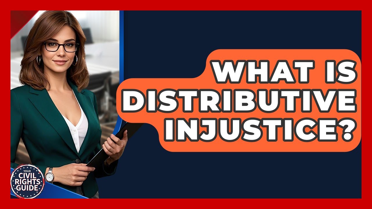 What Is Distributive Injustice? - Your Civil Rights Guide