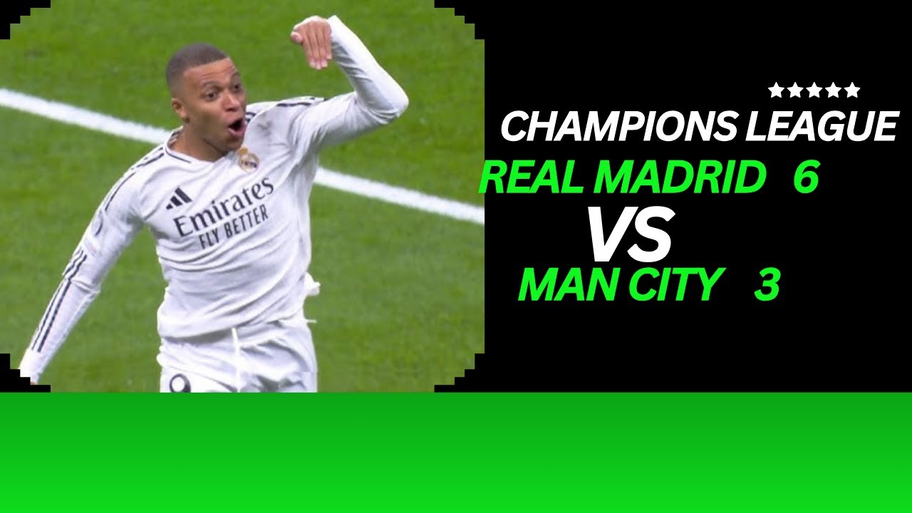 Real Madrid VS Manchester City-6-3 /Champions League /Play Off Second Leg