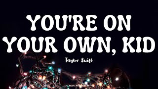 You're On Your Own, Kid - Taylor Swift (Lyrics)