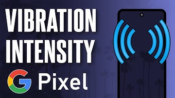 How to Change Vibration Intensity on Google Pixel