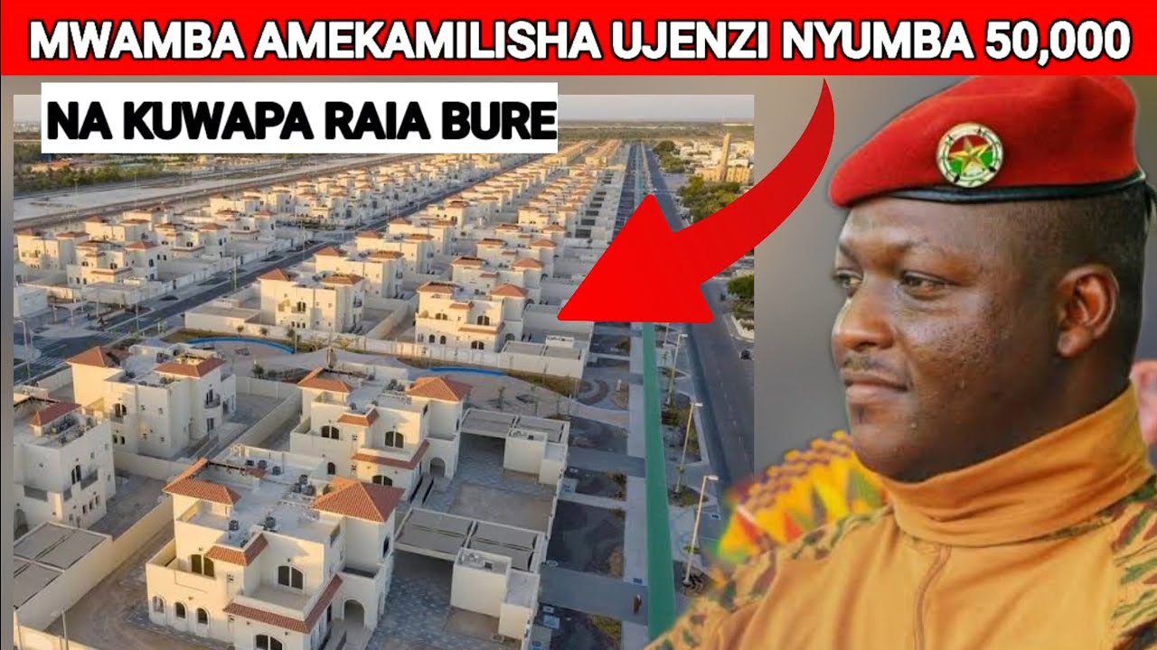TRAORE AMEKAMILISHA UJENZI WA NYUMBA 50,000 NA KUWAPA RAIA BURE