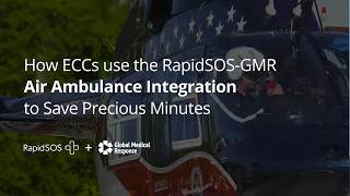 How ECCs use the RapidSOS-GMR Air Ambulance Integration to Save Precious Minutes | RapidSOS + GMR