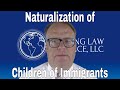 Don't Wait to Naturalize if you Have Kids