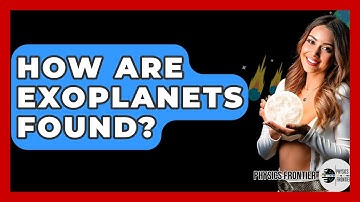 How Are Exoplanets Found? - Physics Frontier