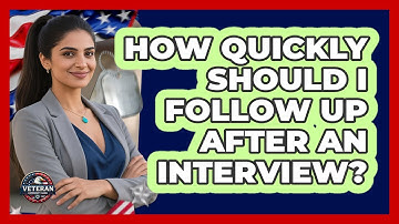 How Quickly Should I Follow Up After An Interview?