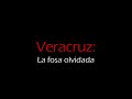 "Veracruz: la fosa olvidada", reportaje especial de Rompeviento TV. VERSIÓN ACTUALIZADA