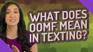 What does OOMF mean in texting? Net Worth
