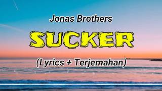 Jonas Brothers - Sucker (Lyrics & Terjemahan)