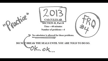 Visca AP Calculus AB 2013 Exam Problems FRQ 4